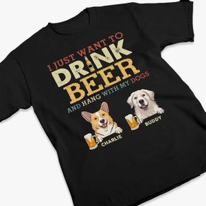 Je veux juste boire de la bière - T-shirt unisexe personnalisé pour chien, sweat à capuche, sweat-shirt - Fête des pères, cadeau pour les propriétaires d'animaux et les amoureux des animaux