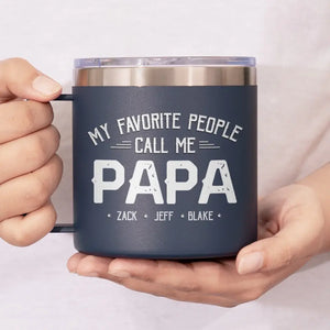 Mes personnes préférées m'appellent - Gobelet personnalisé en acier inoxydable de 14 oz avec poignée - Fête des pères, cadeau pour papa, grand-père