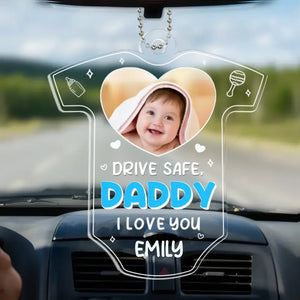 Photo personnalisée Drive Safe We Need You To Be Here - Ornement de voiture personnalisé pour la famille - Forme personnalisée en acrylique - Fête des pères, cadeau pour le premier papa