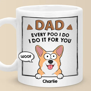 Chaque caca que je fais, je le fais pour toi - Tasse personnalisée pour chien et chat - Fête des pères, cadeau pour les propriétaires d'animaux, les amoureux des animaux