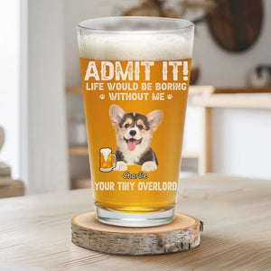 Photo personnalisée : La vie serait ennuyeuse sans moi ! Verre à bière personnalisé pour chien et chat ! Cadeau pour les propriétaires et les amoureux des animaux.
