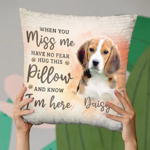 Coussin photo personnalisé « Quand tu me manques, serre-moi dans tes bras » - Coussin personnalisé commémoratif - Cadeau de condoléances, Cadeau pour les propriétaires d'animaux, les amoureux des animaux