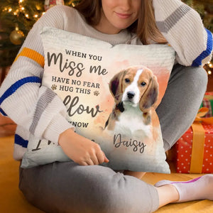 Coussin photo personnalisé « Quand tu me manques, serre-moi dans tes bras » - Coussin personnalisé commémoratif - Cadeau de condoléances, Cadeau pour les propriétaires d'animaux, les amoureux des animaux
