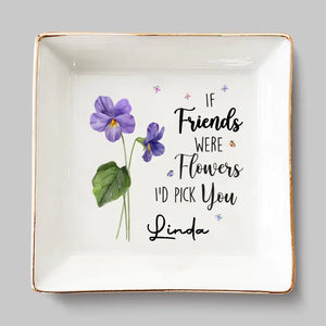 Si mes amis étaient des fleurs, je te choisirais - Porte-bijoux personnalisé Bestie - Cadeau pour meilleures amies, meilleures amies, sœurs
