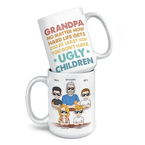 Peu importe à quel point la vie devient difficile, au moins vous n'avez pas d'enfants laids - Tasse personnalisée familiale - Cadeau pour papa, grand-père