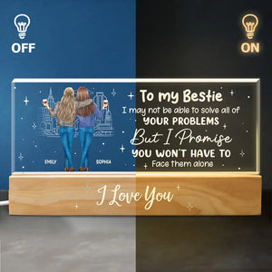 Je vous promets que vous n'aurez pas à affronter vos problèmes seul(e) - Veilleuse LED 3D personnalisée en acrylique avec lettres - Cadeau pour meilleurs amis, meilleures amies, sœurs