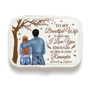 Je ne peux pas dire que je t'aime assez, alors ceci est ton rappel - Coffret à bijoux personnalisé pour couple - Cadeau pour mari et femme, anniversaire