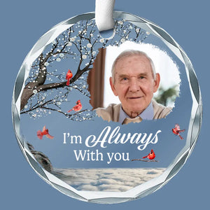 Photo personnalisée « Vous serez toujours là » - Ornement en verre circulaire personnalisé commémoratif - Cadeau de condoléances pour les membres de la famille