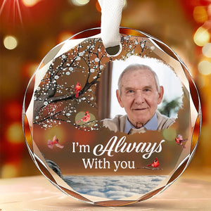 Photo personnalisée « Vous serez toujours là » - Ornement en verre circulaire personnalisé commémoratif - Cadeau de condoléances pour les membres de la famille