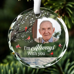 Photo personnalisée « Vous serez toujours là » - Ornement en verre circulaire personnalisé commémoratif - Cadeau de condoléances pour les membres de la famille