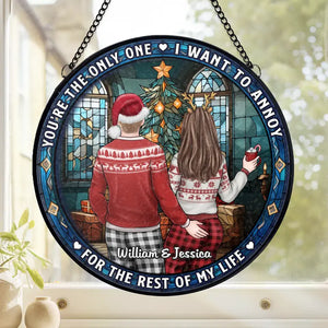 Tu es le seul que je veux ennuyer - Attrape-soleil personnalisé pour couple en vitrail - Cadeau de Noël pour mari et femme, anniversaire