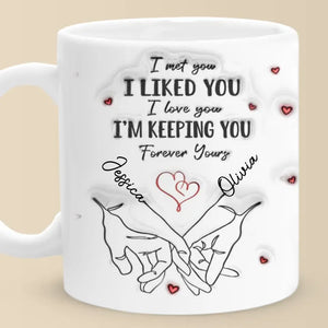 Je t'ai rencontré, je t'ai aimé, je te garde - Tasse personnalisée en 3D avec effet gonflé - Cadeau pour mari et femme, anniversaire