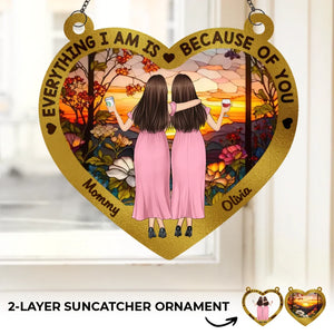 Tout ce que nous sommes, c'est grâce à toi - Attrape-soleil personnalisé à suspendre à la fenêtre - Cadeau pour maman et fille