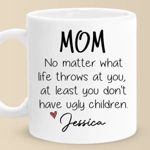 Au moins, vous n'avez pas d'enfants laids - Tasse personnalisée familiale - Cadeau pour maman, grand-mère