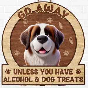 Unless You Have Alcohol And Dog Treats - Dog Personalized Custom Home Decor Wood Sign - House Warming Gift For Pet Owners, Pet Lovers