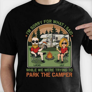 Je suis désolé pour ce que j'ai dit pendant que nous essayions de garer le camping-car - T-shirt unisexe personnalisé, sweat à capuche, sweat-shirt - Cadeau pour couple, mari femme, anniversaire, fiançailles, mariage, mariage, cadeau de camping