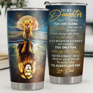 Crois en toi et n'oublie pas que tu échoues seulement quand tu cesses d'essayer - Tumbler - À ma fille, Cadeau pour fille, Cadeau fille de papa, Cadeau d'anniversaire pour fille