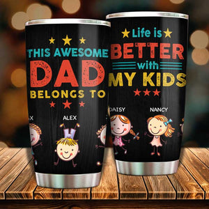 Life Is Better With My Kids - Gift For Dads - Personalized Tumbler.