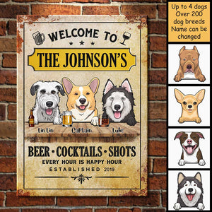 Welcome To Our House, Every Hour Is Happy Hour - Funny Personalized Dog Metal Sign.