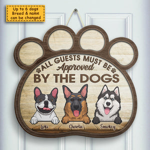 All Guests Must Be Approved By The Dogs - Personalized Shaped Door Sign.