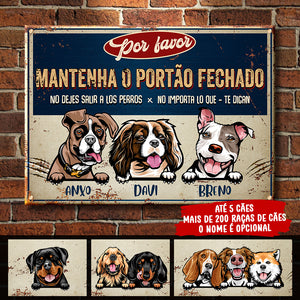 Mantenha O Portão Fechado - Sinal Metálico Do Cão Personalizado E Engraçado - Funny Personalized Dog Metal Sign Portuguese.