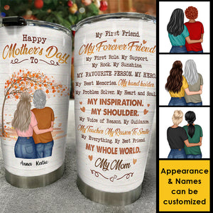 My Everything My Best Friend My Whole World My Mom - Gift For Mother's Day, Personalized Tumbler.