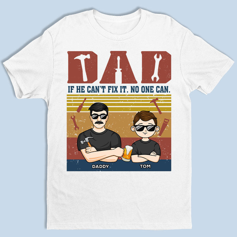 S'il ne peut pas le réparer, personne ne le peut - T-shirt unisexe personnalisé pour la famille, sweat à capuche, sweat-shirt - Cadeau de fête des pères, d'anniversaire pour papa