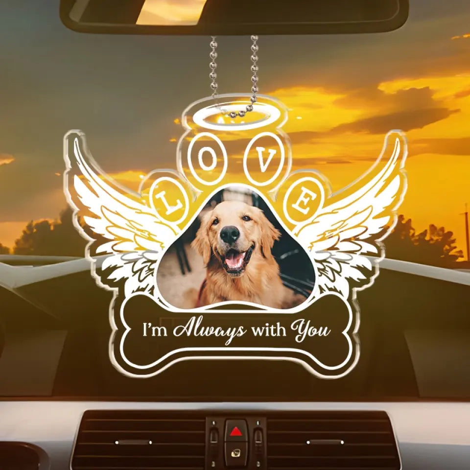 Photo personnalisée toujours avec vous - Ornement de voiture personnalisé commémoratif - Forme personnalisée en acrylique - Cadeau de condoléances pour les propriétaires d'animaux et les amoureux des animaux