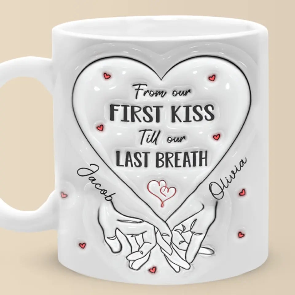De notre premier baiser jusqu'à notre dernier souffle - Tasse personnalisée à effet gonflé 3D pour couple - Cadeau pour mari et femme, anniversaire