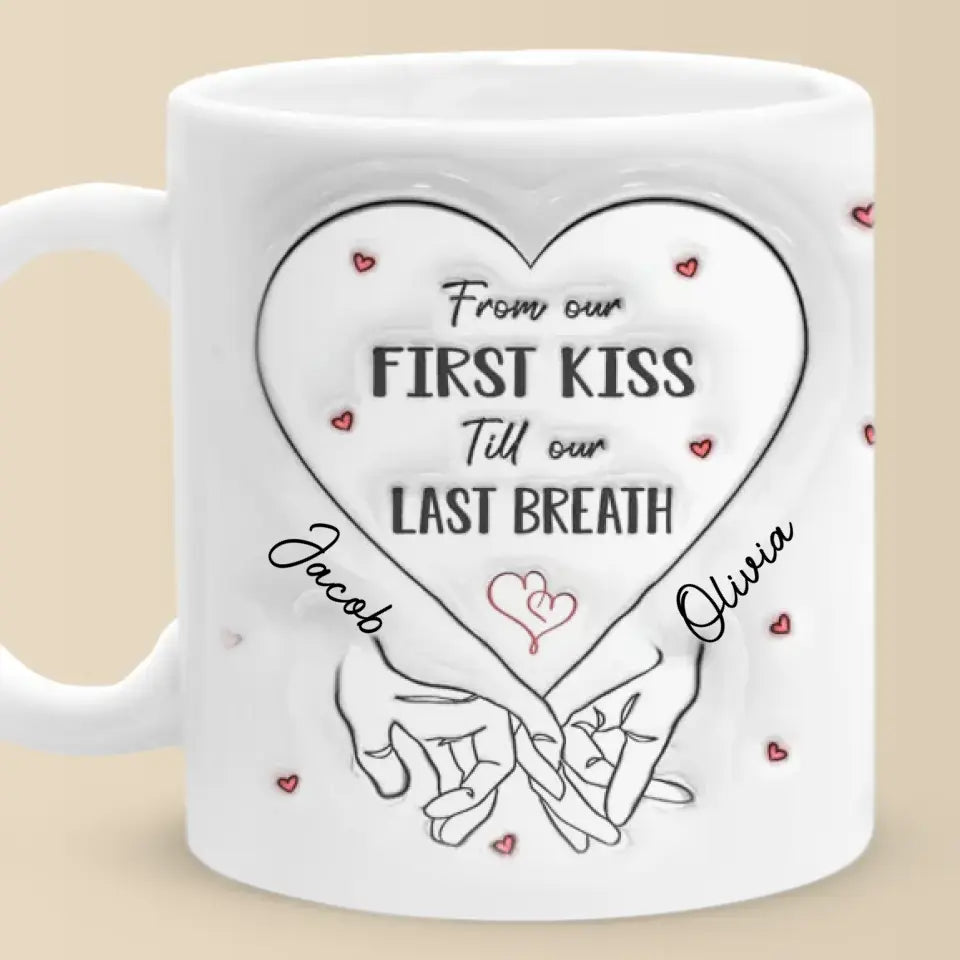 De notre premier baiser jusqu'à notre dernier souffle - Tasse personnalisée à effet gonflé 3D pour couple - Cadeau pour mari et femme, anniversaire