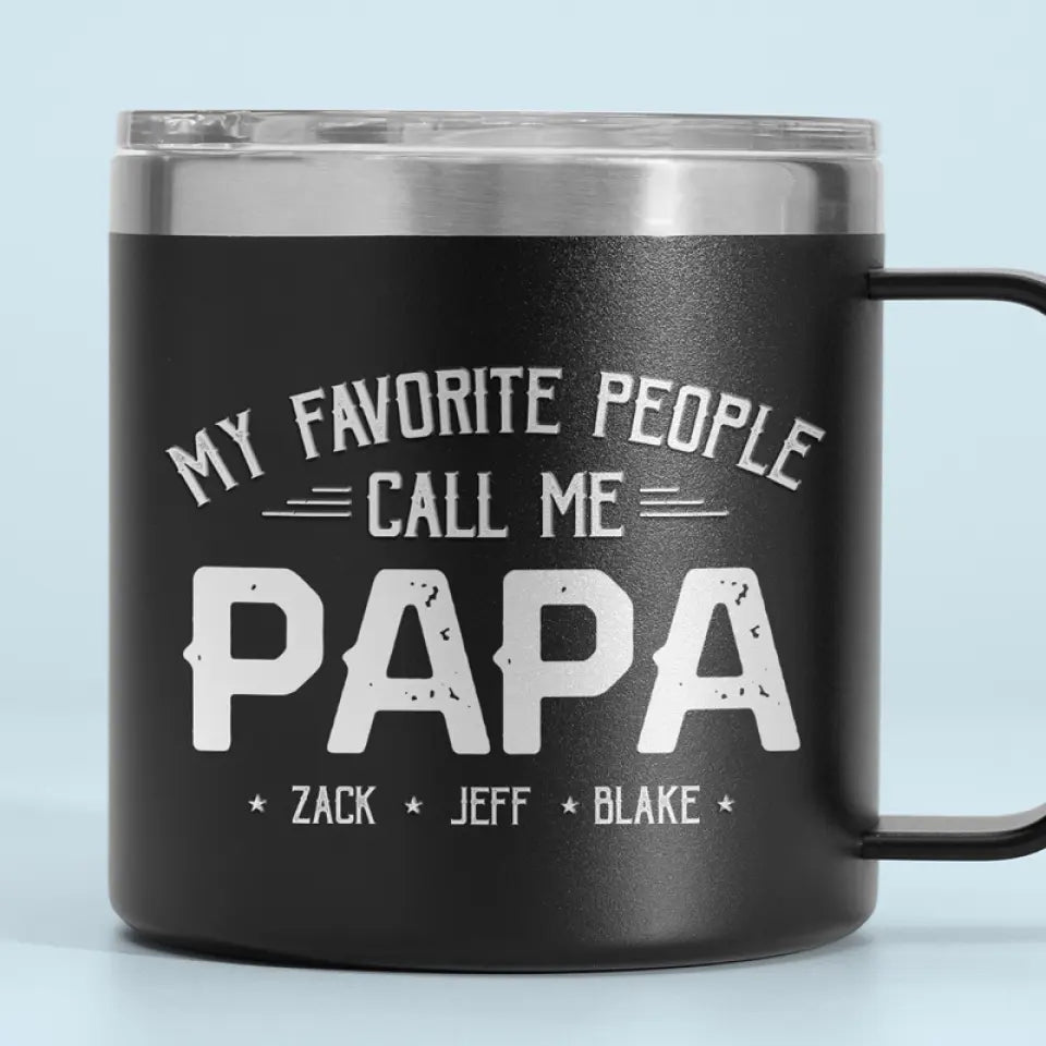 Mes personnes préférées m'appellent - Gobelet personnalisé en acier inoxydable de 14 oz avec poignée - Fête des pères, cadeau pour papa, grand-père