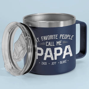 Mes personnes préférées m'appellent - Gobelet personnalisé en acier inoxydable de 14 oz avec poignée - Fête des pères, cadeau pour papa, grand-père
