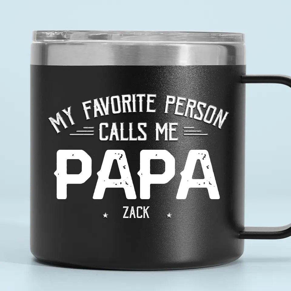 Mes personnes préférées m'appellent - Gobelet personnalisé en acier inoxydable de 14 oz avec poignée - Fête des pères, cadeau pour papa, grand-père