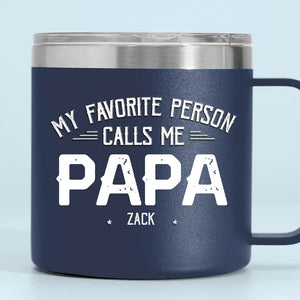 Mes personnes préférées m'appellent - Gobelet personnalisé en acier inoxydable de 14 oz avec poignée - Fête des pères, cadeau pour papa, grand-père