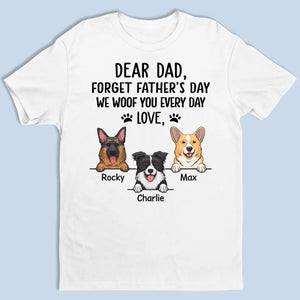 Oubliez la fête des pères, on vous woofe tous les jours - T-shirt unisexe personnalisé pour chien, sweat à capuche, sweat-shirt - Fête des pères, cadeau pour les propriétaires d'animaux, les amoureux des animaux
