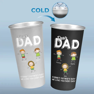 Cher papa, oublie la fête des pères, je t'aime tous les jours - Tasse personnalisée en aluminium à couleur changeante - Fête des pères, cadeau pour papa, grand-père