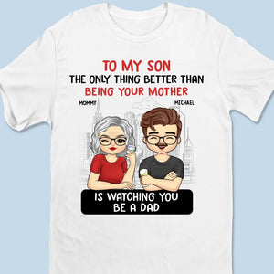 La seule chose qui soit meilleure que d'être ta mère, c'est de te regarder être papa - T-shirt unisexe personnalisé, sweat à capuche, sweat-shirt - Fête des pères, cadeau pour fils