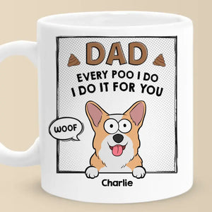 Chaque caca que je fais, je le fais pour toi - Tasse personnalisée pour chien et chat - Fête des pères, cadeau pour les propriétaires d'animaux, les amoureux des animaux
