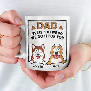 Chaque caca que je fais, je le fais pour toi - Tasse personnalisée pour chien et chat - Fête des pères, cadeau pour les propriétaires d'animaux, les amoureux des animaux