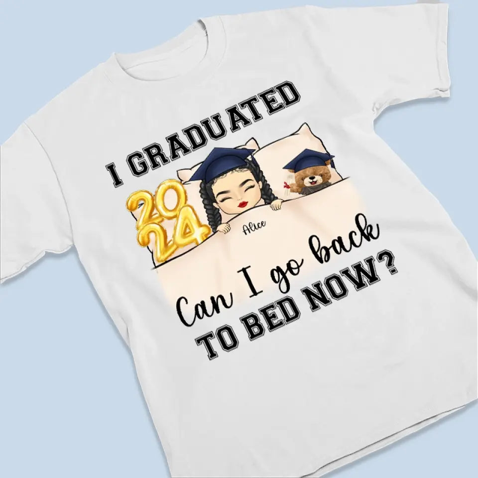 J'ai obtenu mon diplôme, puis-je retourner au lit maintenant ? T-shirt unisexe personnalisé, sweat à capuche, sweat-shirt personnalisé pour la famille - Cadeau de remise de diplôme pour les membres de la famille, les frères et sœurs.