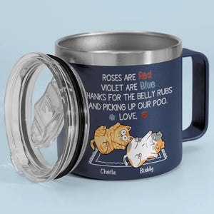 Merci pour les caresses sur le ventre et pour avoir ramassé mes crottes - Gobelet personnalisé en acier inoxydable de 14 oz avec poignée - Cadeau pour les propriétaires d'animaux et les amoureux des animaux
