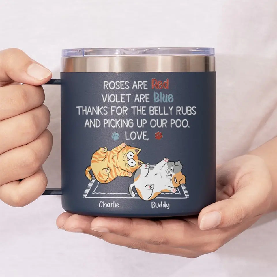 Merci pour les caresses sur le ventre et pour avoir ramassé mes crottes - Gobelet personnalisé en acier inoxydable de 14 oz avec poignée - Cadeau pour les propriétaires d'animaux et les amoureux des animaux
