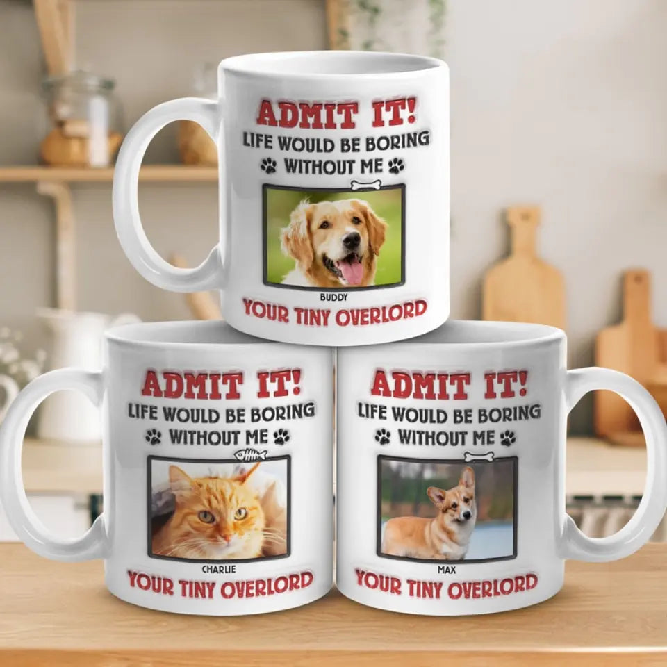 Tasse personnalisée avec photo « Avouez-le ! La vie serait ennuyeuse sans nous, on vous adore » ! Tasse personnalisée avec effet gonflant 3D pour chien et chat ! Cadeau pour propriétaires et amoureux des animaux.