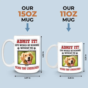 Tasse personnalisée avec photo « Avouez-le ! La vie serait ennuyeuse sans nous, on vous adore » ! Tasse personnalisée avec effet gonflant 3D pour chien et chat ! Cadeau pour propriétaires et amoureux des animaux.
