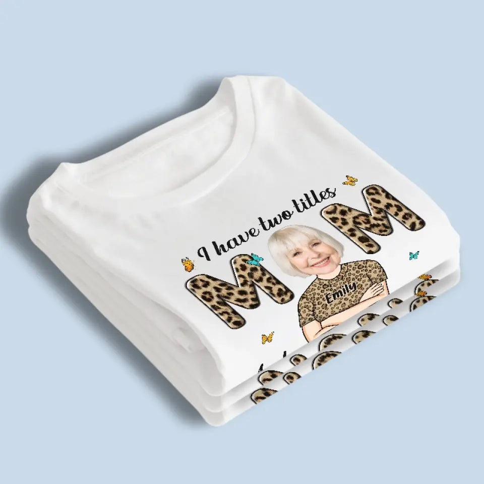 Photo personnalisée : « J'ai deux titres et je les porte tous les deux » - T-shirt, sweat à capuche, sweat-shirt unisexe personnalisé pour la famille - Cadeau pour maman, grand-mère