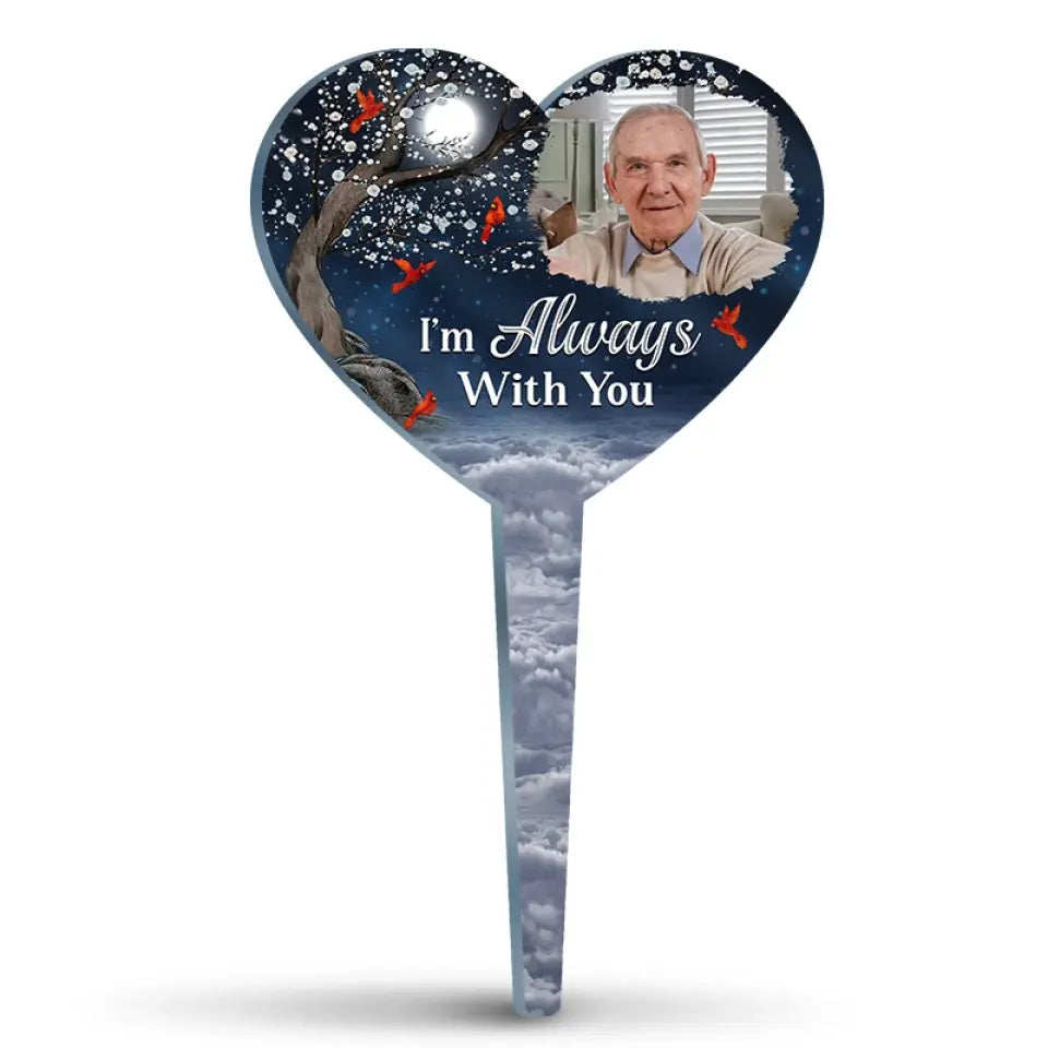 Photo personnalisée « Je suis toujours avec toi » - Piquet de jardin en acrylique personnalisé de style vitrail - Cadeau de condoléances pour les membres de la famille
