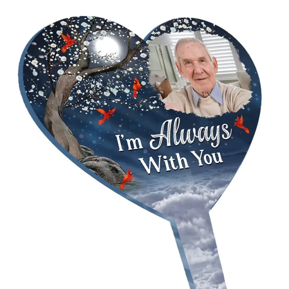 Photo personnalisée « Je suis toujours avec toi » - Piquet de jardin en acrylique personnalisé de style vitrail - Cadeau de condoléances pour les membres de la famille