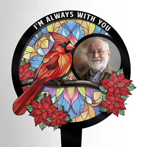 Photo personnalisée « Nous sommes toujours avec vous » - Piquet de jardin en acrylique personnalisé de style vitrail - Cadeau de condoléances pour les membres de la famille