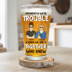 Apparemment, nous sommes en difficulté - Verre à bière personnalisé Bestie - Cadeau pour les meilleurs amis, BFF, sœurs, collègues