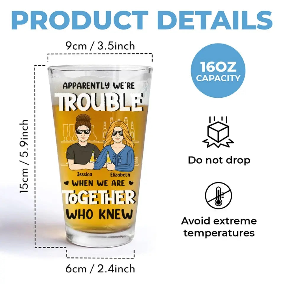 Apparemment, nous sommes en difficulté - Verre à bière personnalisé Bestie - Cadeau pour les meilleurs amis, BFF, sœurs, collègues